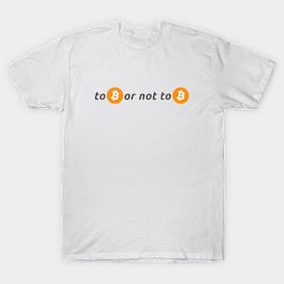 To Be or Not to Be Bitcoin Design for Crypto Lovers T-Shirt